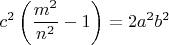 $$ c^2\left(\frac{m^2}{n^2}-1\right)=2a^2b^2 $$