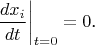 $$\left.\frac{dx_i}{dt}\right|_{t=0}=0\text{.}$$
