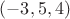 $(-3,5,4)$