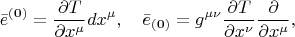 $$
\bar{e}^{\bf (0)} = \frac{\partial T}{\partial x^{\mu}} dx^{\mu}, \quad 
\bar{e}_{\bf (0)} = g^{\mu \nu} \frac{\partial T}{\partial x^{\nu}} \frac{\partial}{\partial x^{\mu}},
$$