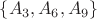 $\{A_3,A_6,A_9\}$ $\{A_3,A_6,A_9\}$