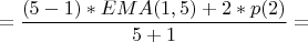 $$=\frac{(5-1) \ast EMA(1,5)+2 \ast p(2)}{5+1}=$$