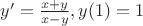 $y' =\frac{x + y}{x - y},  y(1)=1$