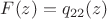 $\[
F(z) = q_{22} (z)
\]$