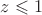 $z\leqslant1$