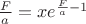 $\frac F a=x e^{\frac F a -1}$ $\frac F a=x e^{\frac F a -1}$
