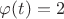 $\varphi(t)=2$