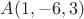 $A(1,-6,3)$