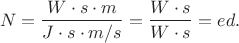 $$N=\frac{W\cdot s \cdot m}{J\cdot s \cdot m/s}=\frac {W \cdot s} {W \cdot s}=ed.$$