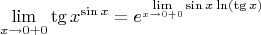 $$\lim\limits_{x \to 0+0}^{} {\tg x}^{\sin x} = e^{\lim\limits_{x \to 0+0}^{} \sin x \ln(\tg x)}$$