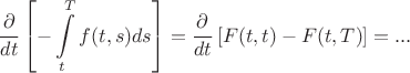 % MathType!MTEF!2!1!+-
% feaafiart1ev1aaatCvAUfeBSjuyZL2yd9gzLbvyNv2CaerbuLwBLn
% hiov2DGi1BTfMBaeXatLxBI9gBaerbd9wDYLwzYbItLDharqqtubsr
% 4rNCHbGeaGqiVu0Je9sqqrpepC0xbbL8F4rqqrFfpeea0xe9Lq-Jc9
% vqaqpepm0xbba9pwe9Q8fs0-yqaqpepae9pg0FirpepeKkFr0xfr-x
% fr-xb9adbaqaaeGaciGaaiaabeqaamaabaabaaGcbaWaaSaaaeaacq
% GHciITaeaacaWGKbGaamiDaaaadaWadaqaaiabgkHiTmaapehabaGa
% amOzaiaacIcacaWG0bGaaiilaiaadohacaGGPaGaamizaiaadohaaS
% qaaiaadshaaeaacaWGubaaniabgUIiYdaakiaawUfacaGLDbaacqGH
% 9aqpdaWcaaqaaiabgkGi2cqaaiaadsgacaWG0baaamaadmaabaGaam
% OraiaacIcacaWG0bGaaiilaiaadshacaGGPaGaeyOeI0IaamOraiaa
% cIcacaWG0bGaaiilaiaadsfacaGGPaaacaGLBbGaayzxaaGaeyypa0
% JaaiOlaiaac6cacaGGUaaaaa!5AF4!
$$
{\partial  \over {dt}}\left[ { - \int\limits_t^T {f(t,s)ds} } \right] = {\partial  \over {dt}}\left[ {F(t,t) - F(t,T)} \right] = ...
$$