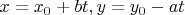 $x=x_0+bt, y=y_0-at $