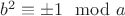 $b^2\equiv \pm 1\mod a$