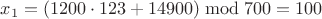$x_1=(1200\cdot123+14900)\bmod 700=100$