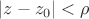 $|z-z_0|<\rho$
