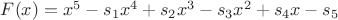 $F(x)=x^5-s_1x^4+s_2x^3-s_3x^2+s_4x-s_5$