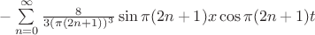 $-\sum\limits_{n = 0}^\infty  \frac{8}
{3(\pi (2n+1))^3 }  \sin \pi (2n+1)x \cos \pi (2n+1)t$