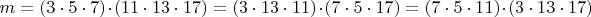$m=\left( 3\cdot 5\cdot 7 \right)\cdot \left( 11\cdot 13\cdot 17 \right)=\left( 3\cdot 13\cdot 11 \right)\cdot \left( 7\cdot 5\cdot 17 \right)=\left( 7\cdot 5\cdot 11 \right)\cdot \left( 3\cdot 13\cdot 17 \right)$