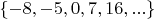 $\{-8, -5, 0, 7, 16,...\}$