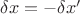 $\delta{x}=-{\delta{x&rsquo;}}$