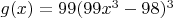 $g(x)=99(99x^3-98)^3$