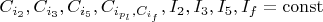 $C_{i_2}, C_{i_3}, C_{i_5}, C_{i_{p_l}, C_{i_f}}, I_2, I_3, I_5, I_f=\operatorname{const}$