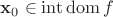 $\mathbf{x}_0 \in \operatorname{int}\operatorname{dom} f$