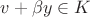 $v+\beta y \in K$