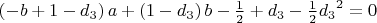 $\left( -b+1-d_{{3}} \right) a+ \left( 1-d_{{3}} \right) b-\frac{1}{2}+d_{{3}}
-\frac{1}{2}{d_{{3}}}^{2}=0$