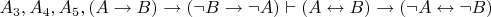 $A_3, A_4, A_5, (A\to B) \to (\neg B\to\neg A) \vdash (A \leftrightarrow B) \to (\neg A \leftrightarrow \neg B)$