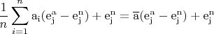 $\displaystyle \frac{1}{n}\sum_{i=1}^{n}  \mathrm{a_i(e^a_j-e^n_j) +e^n_j = \overline{a} (e^a_j-e^n_j) +e^n_j}$