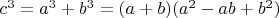 $c^{3}=a^{3}+b^{3}=(a+b)(a^{2}-a b+b^{2})$