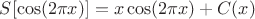 $S[\cos(2\pi x)] = x\cos(2\pi x) + C(x)$