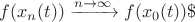 $f(x_{n}(t)) \xrightarrow {n \to \infty} f(x_{0}(t)) \$