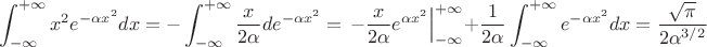 $$\int_{-\infty}^{+\infty}x^2e^{-\alpha x^2}dx=-\int_{-\infty}^{+\infty}\frac{x}{2\alpha}d e^{-\alpha x^2}= \left.-\frac{x}{2\alpha}e^{\alpha x^2}\right|_{-\infty}^{+\infty}+\frac{1}{2\alpha}\int_{-\infty}^{+\infty}e^{-\alpha x^2}dx=\frac{\sqrt\pi}{2\alpha^{3/2}}$$