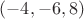 $(-4, -6, 8)$