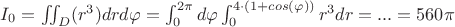 $ I_{0}=\iint_{D}^{ } (r^3)drd\varphi  = \int_{0}^{2\pi } d\varphi \int_{0}^{4\cdot (1+cos(\varphi)) } r^3 dr =  ... = 560\pi$