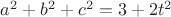 $a^2+b^2+c^2=3+2t^2$