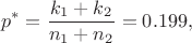 $$ p^* = {k_1+k_2 \over n_1+n_2} = 0.199, $$