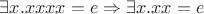 $\exists x.xxxx = e\Rightarrow \exists x.xx = e$