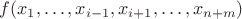 $f(x_1,\dots,x_{i-1},x_{i+1},\dots,x_{n+m})$