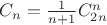 $C_n = \frac{1}{n+1} C_{2n}^n$