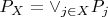 $P_X = \vee\limits_{j \in X}P_j$