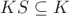 $KS \subseteq K$