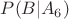 $P(B|A_6)$