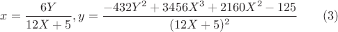 $x=\dfrac{6Y}{12X+5}, y=\dfrac{-432Y^2+3456X^3+2160X^2-125}{(12X+5)^2}\qquad(3)$