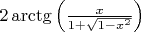 $2\arctg\left({x\over1+\sqrt{1-x^2}}\right)$
