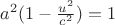 $ a^2 (1- \frac{u^2}{c^2}) =1 $
