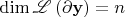 $\dim \mathscr{L} \left( {\partial {\mathbf{y}}} \right) = n$