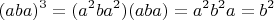 $$(aba)^3 = (a^2ba^2)(aba) = a^2b^2a = b^2$$